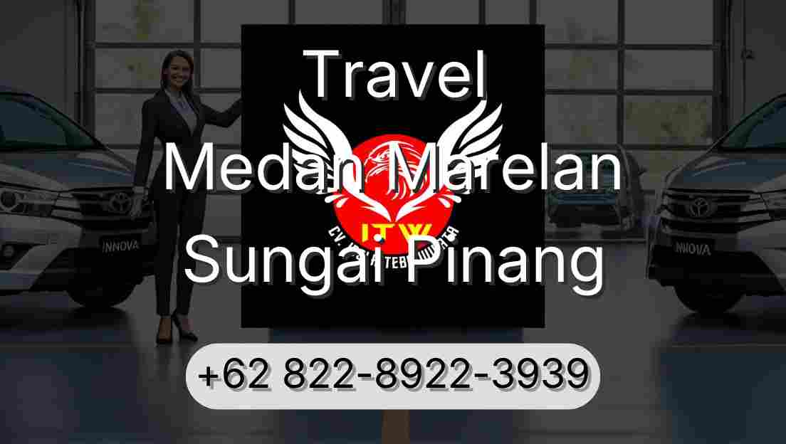 Travel Medan Marelan Sungai Pinang