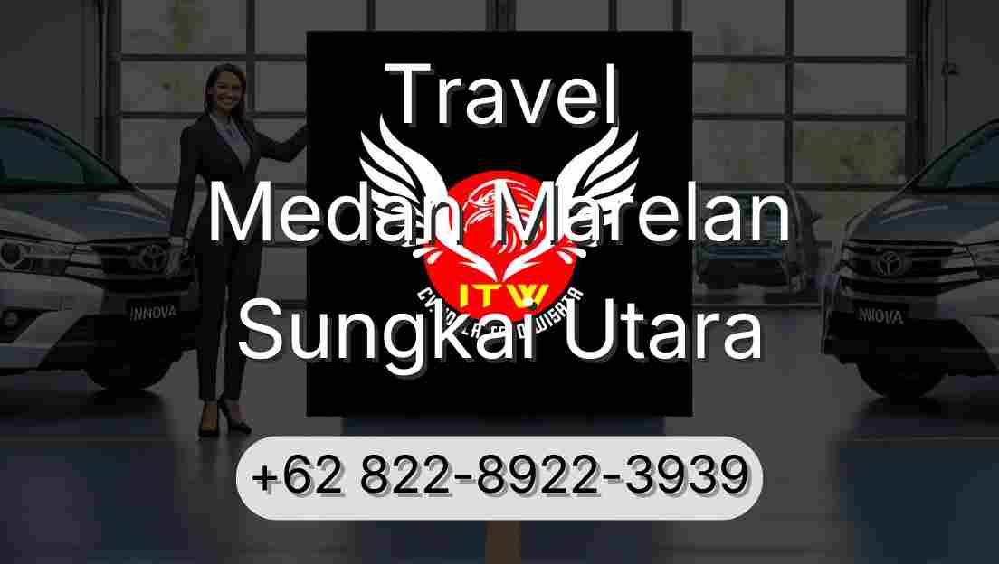 Travel Medan Marelan Sungkai Utara