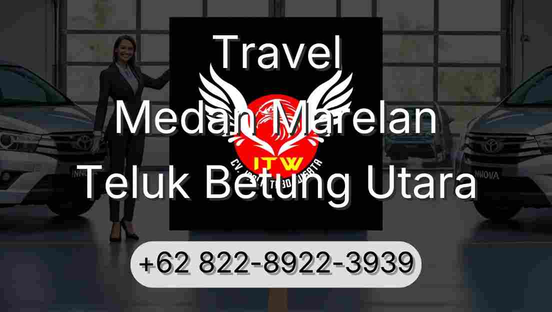 Travel Medan Marelan Teluk Betung Utara