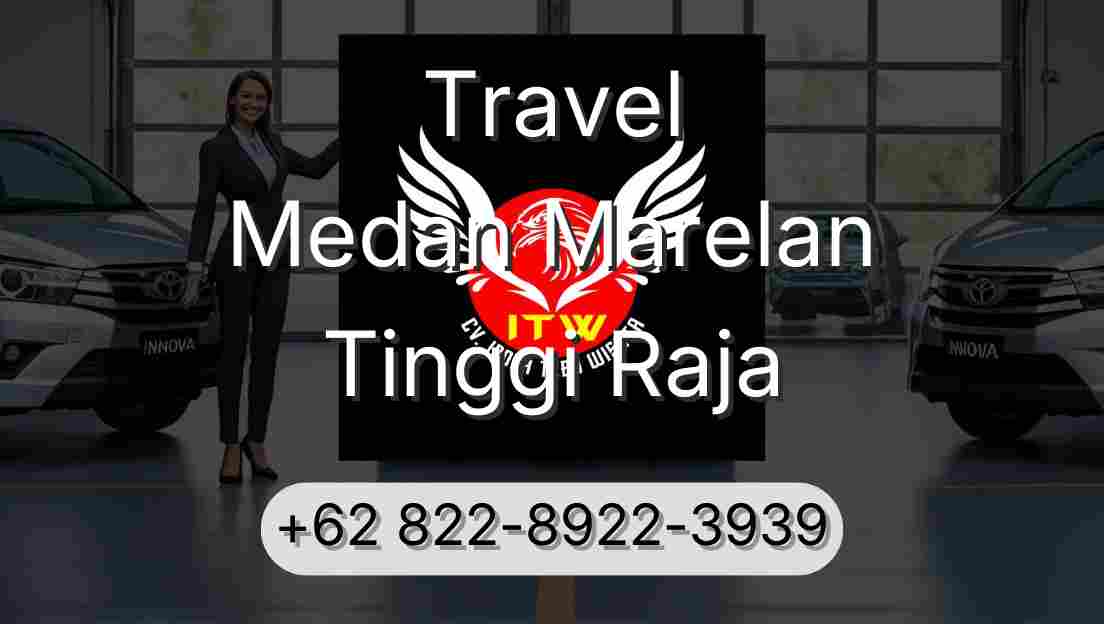 Travel Medan Marelan Tinggi Raja