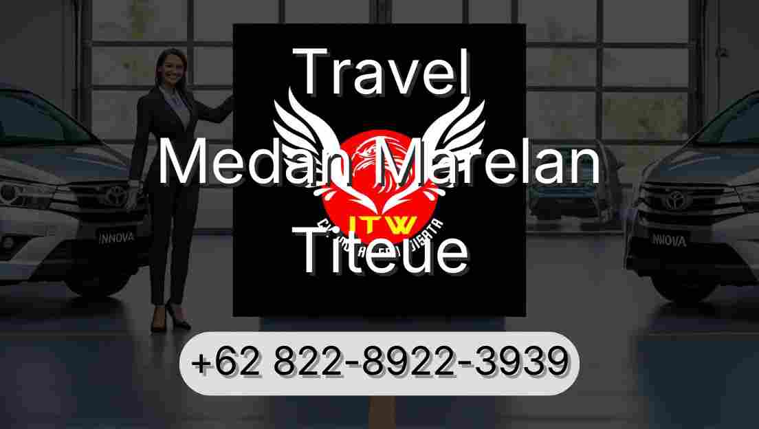 Travel Medan Marelan Titeue