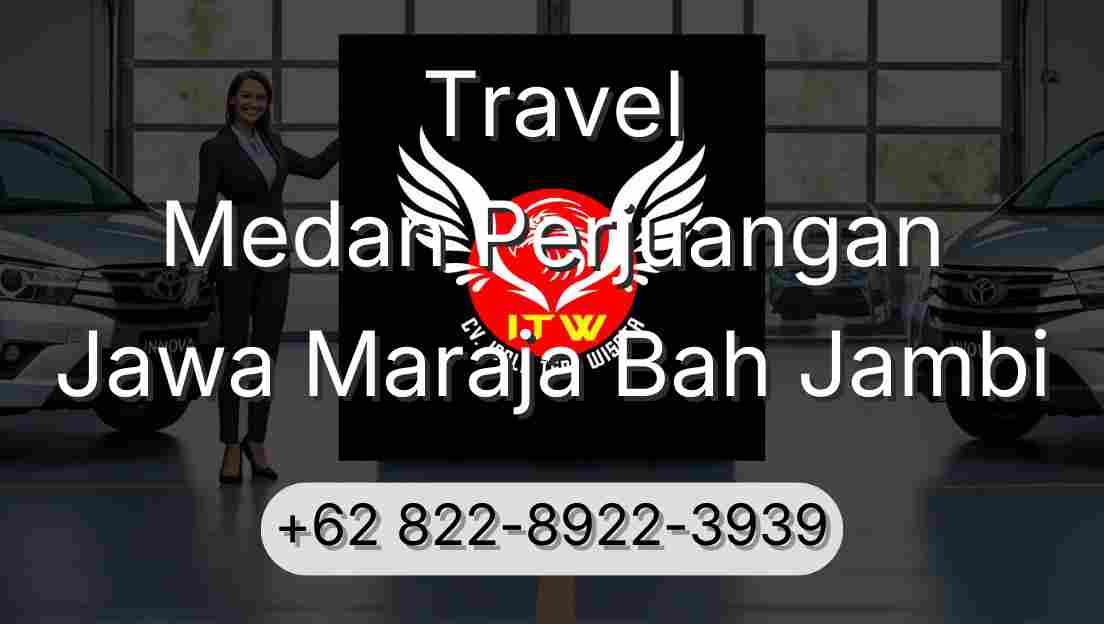 Travel Medan Perjuangan Jawa Maraja Bah Jambi
