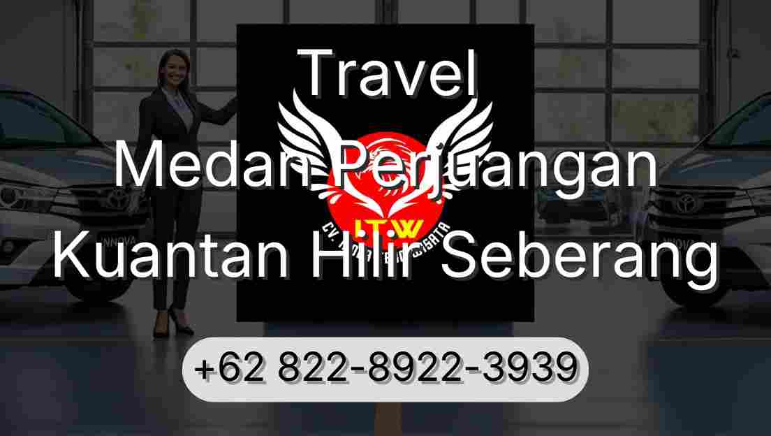 Travel Medan Perjuangan Kuantan Hilir Seberang