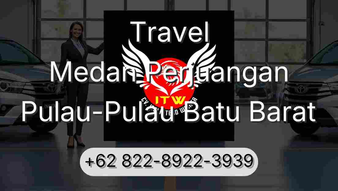 Travel Medan Perjuangan Pulau-Pulau Batu Barat