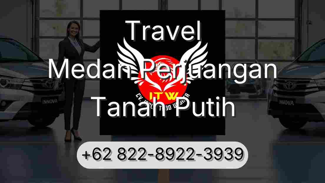 Travel Medan Perjuangan Tanah Putih