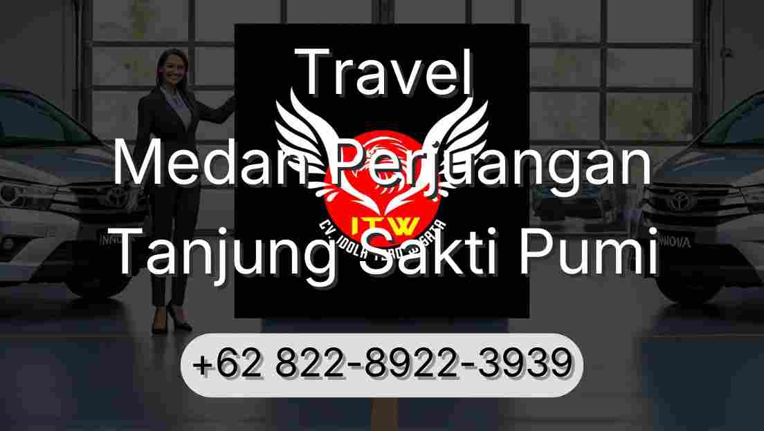 Travel Medan Perjuangan Tanjung Sakti Pumi