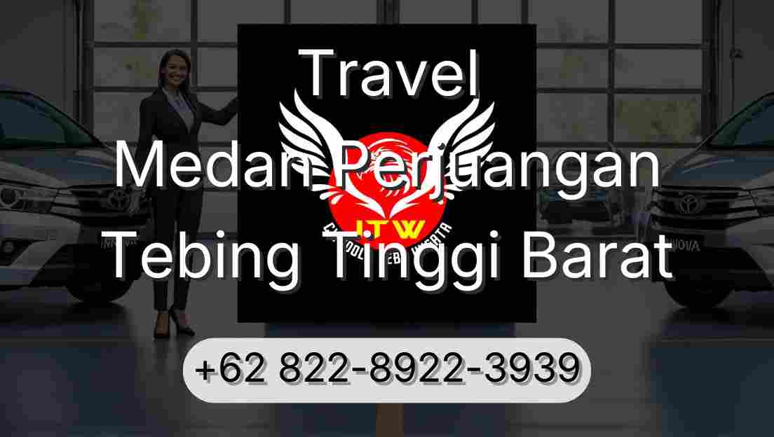Travel Medan Perjuangan Tebing Tinggi Barat