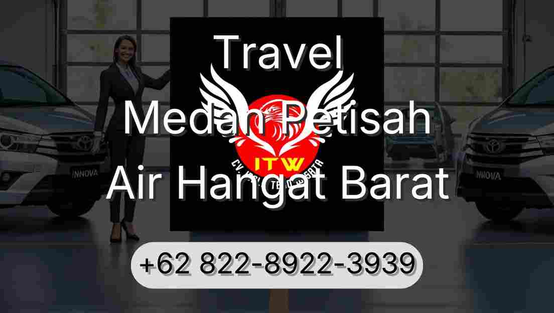 Travel Medan Petisah Air Hangat Barat