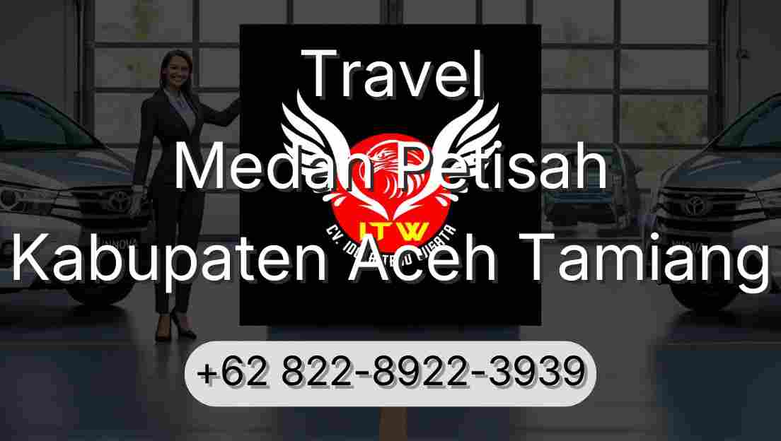 Travel Medan Petisah Kabupaten Aceh Tamiang