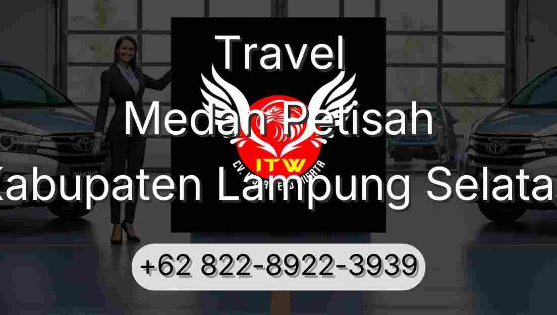 Travel Medan Petisah Kabupaten Lampung Selatan