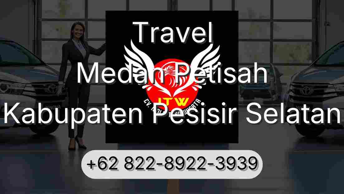 Travel Medan Petisah Kabupaten Pesisir Selatan