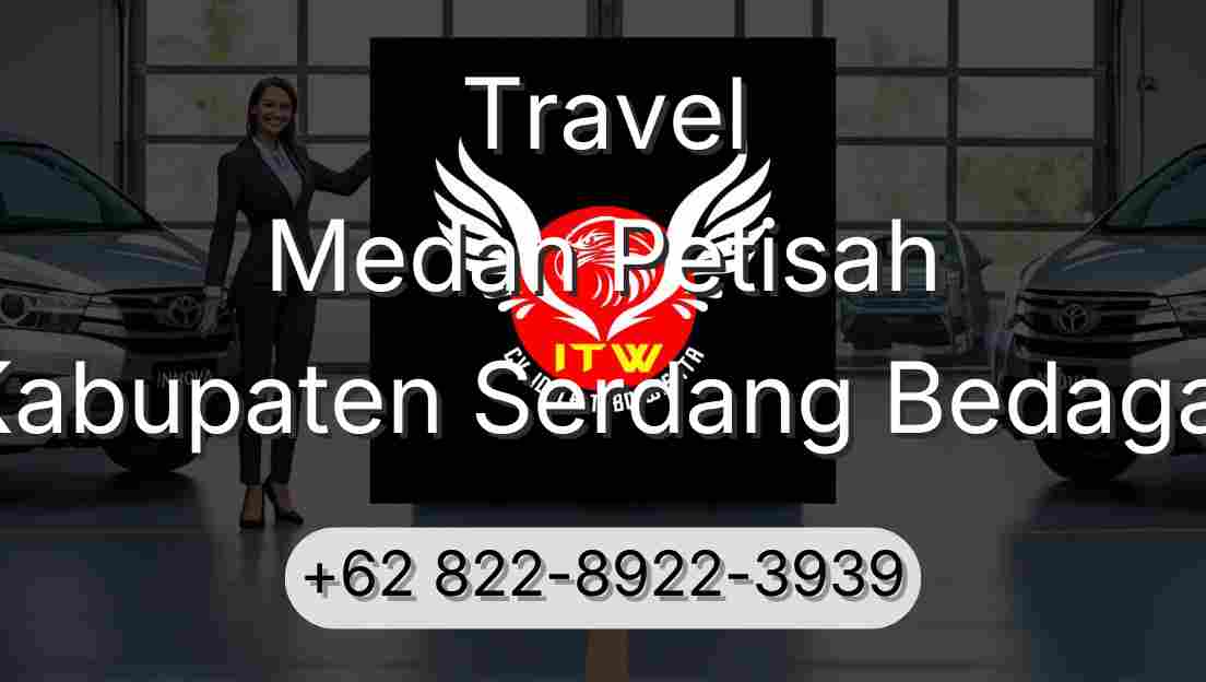 Travel Medan Petisah Kabupaten Serdang Bedagai