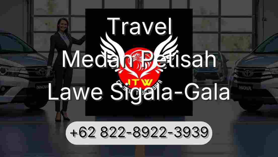 Travel Medan Petisah Lawe Sigala-Gala
