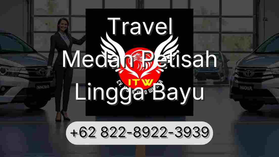 Travel Medan Petisah Lingga Bayu