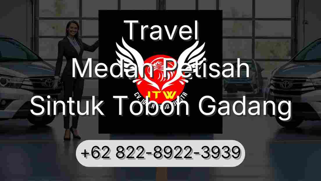 Travel Medan Petisah Sintuk Toboh Gadang