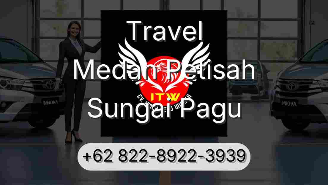 Travel Medan Petisah Sungai Pagu