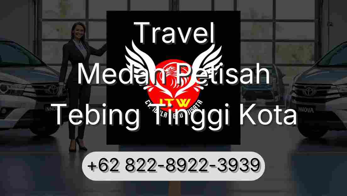 Travel Medan Petisah Tebing Tinggi Kota