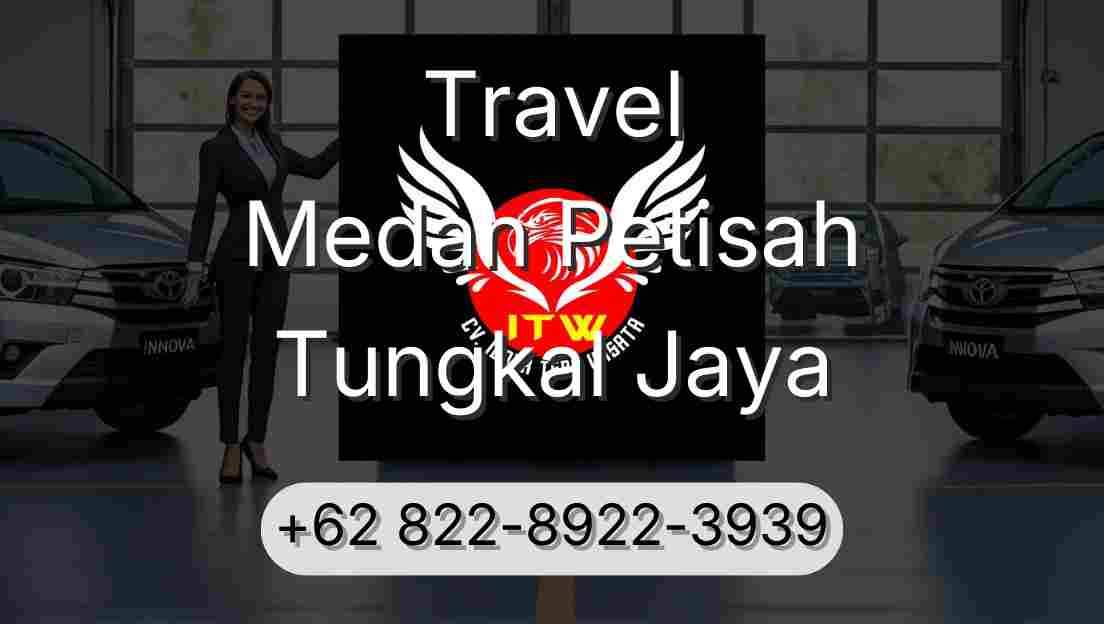 Travel Medan Petisah Tungkal Jaya