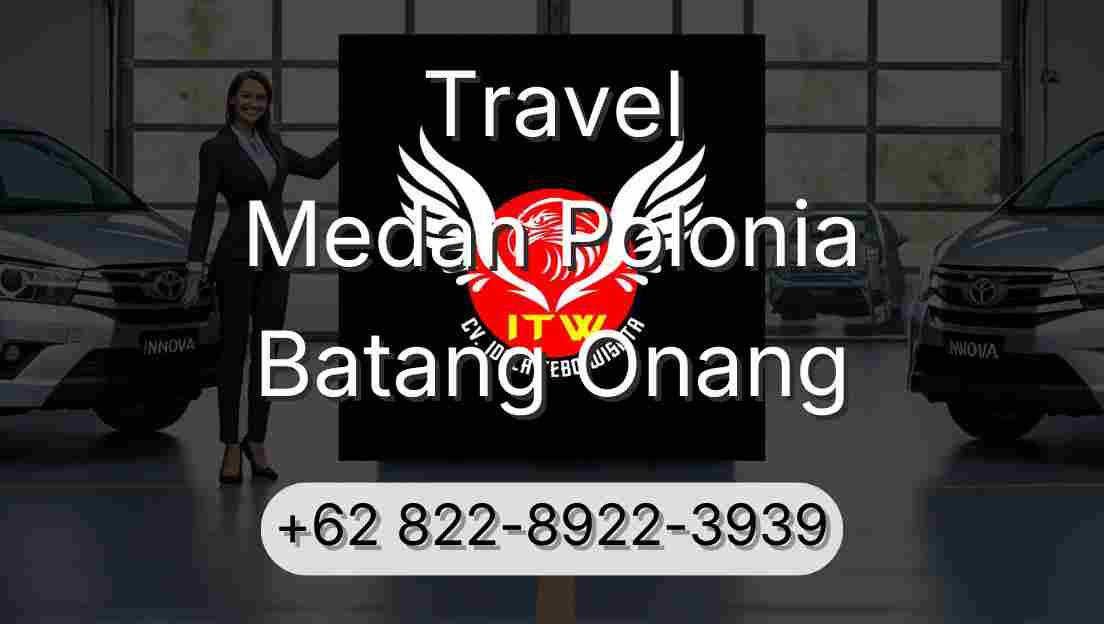 Travel Medan Polonia Batang Onang