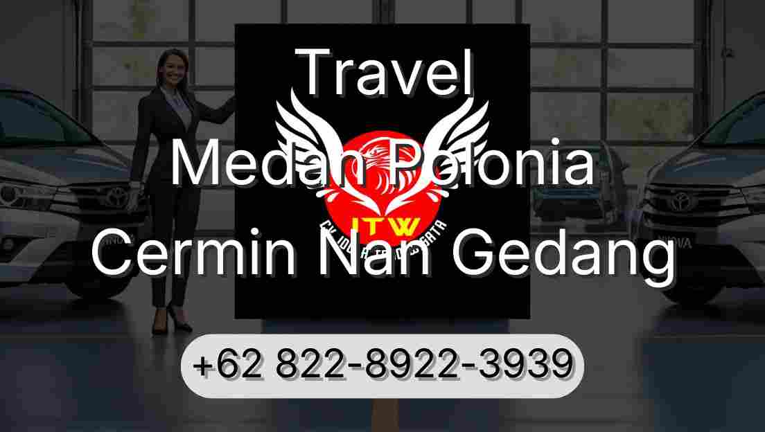 Travel Medan Polonia Cermin Nan Gedang