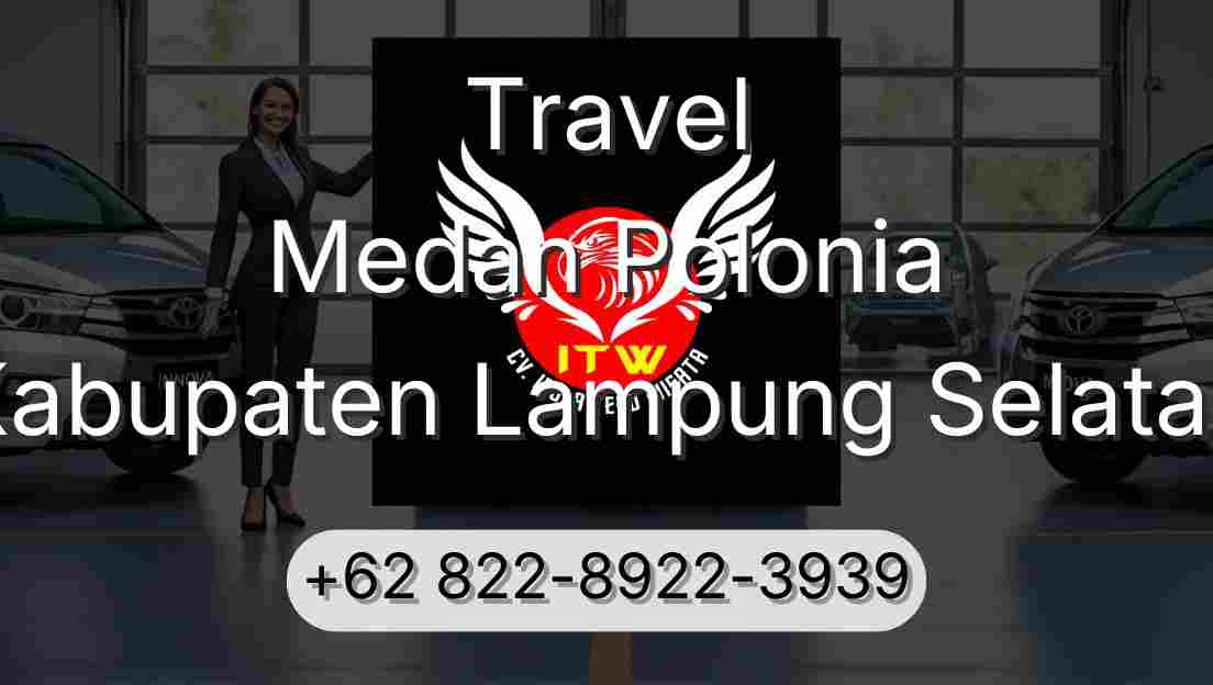 Travel Medan Polonia Kabupaten Lampung Selatan