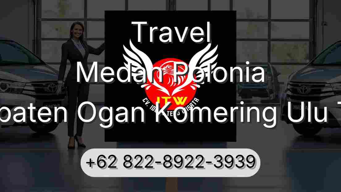 Travel Medan Polonia Kabupaten Ogan Komering Ulu Timur