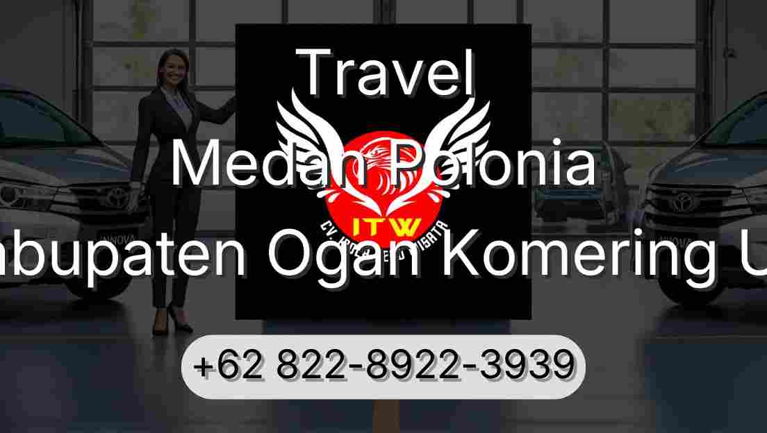 Travel Medan Polonia Kabupaten Ogan Komering Ulu