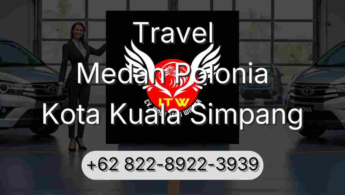 Travel Medan Polonia Kota Kuala Simpang