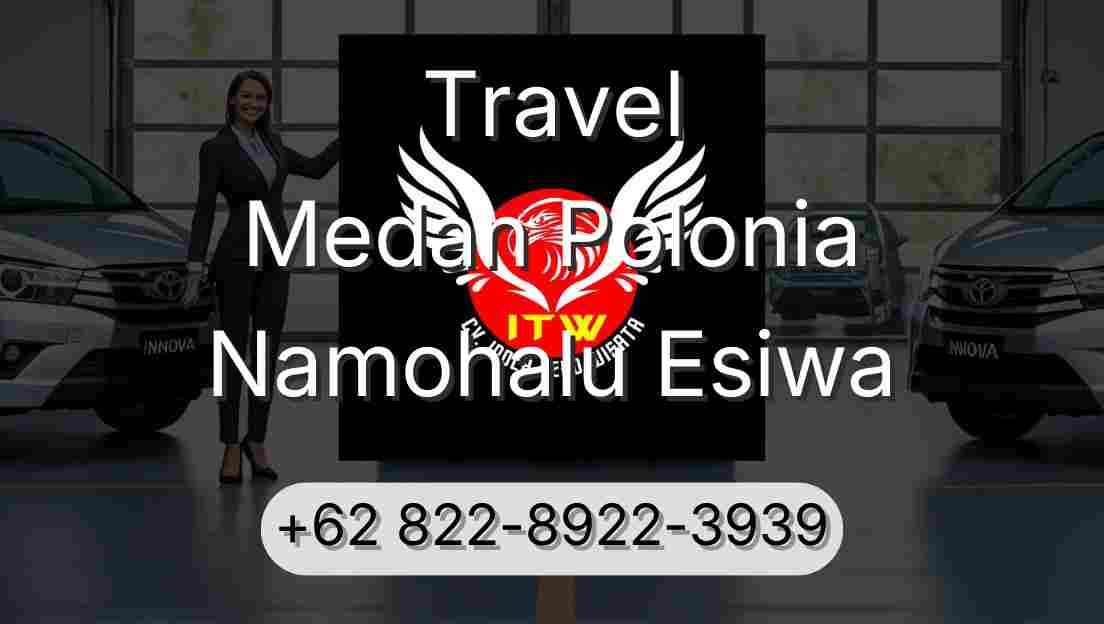 Travel Medan Polonia Namohalu Esiwa