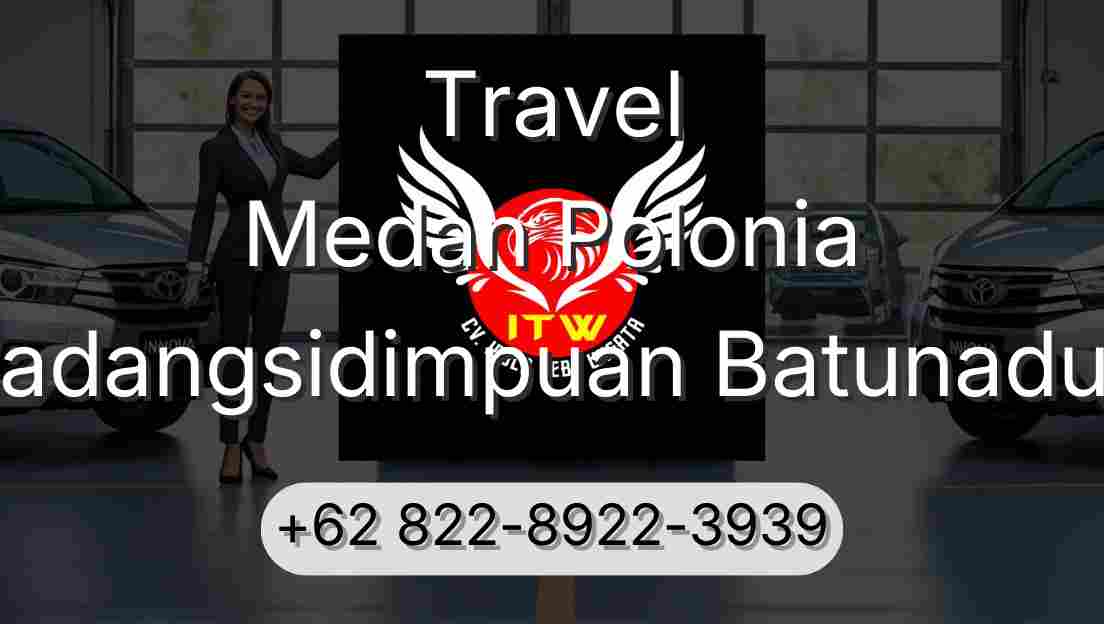 Travel Medan Polonia Padangsidimpuan Batunadua