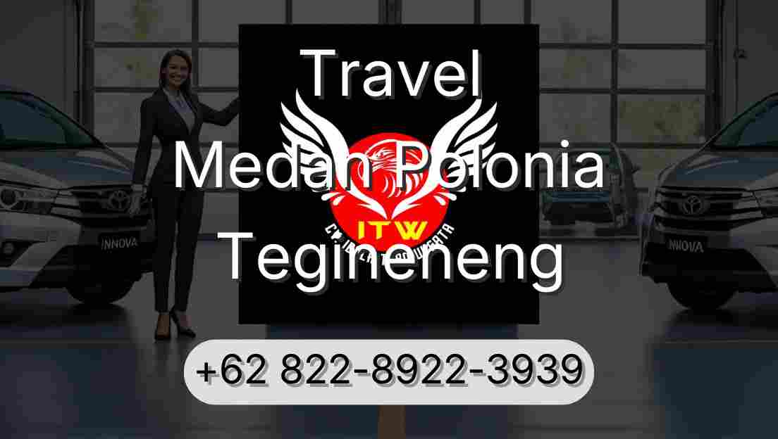 Travel Medan Polonia Tegineneng
