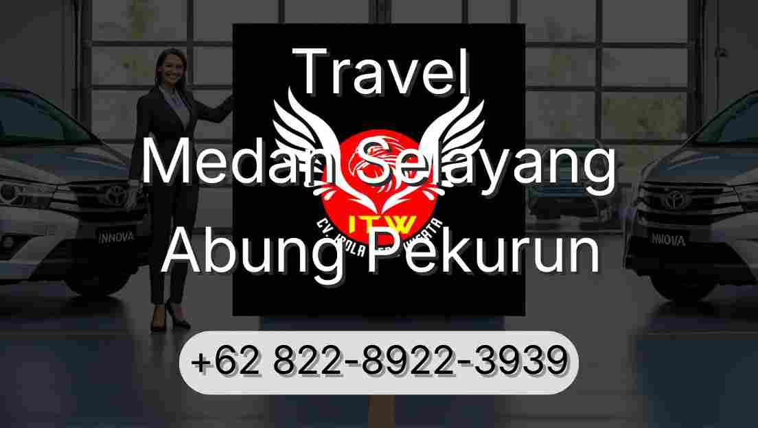 Travel Medan Selayang Abung Pekurun