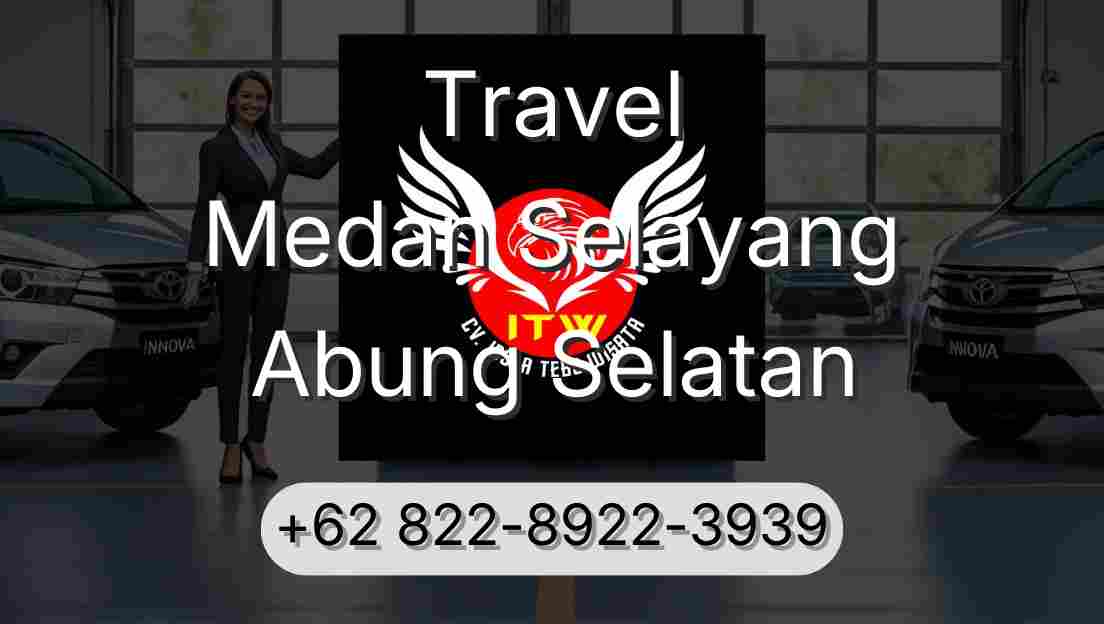 Travel Medan Selayang Abung Selatan