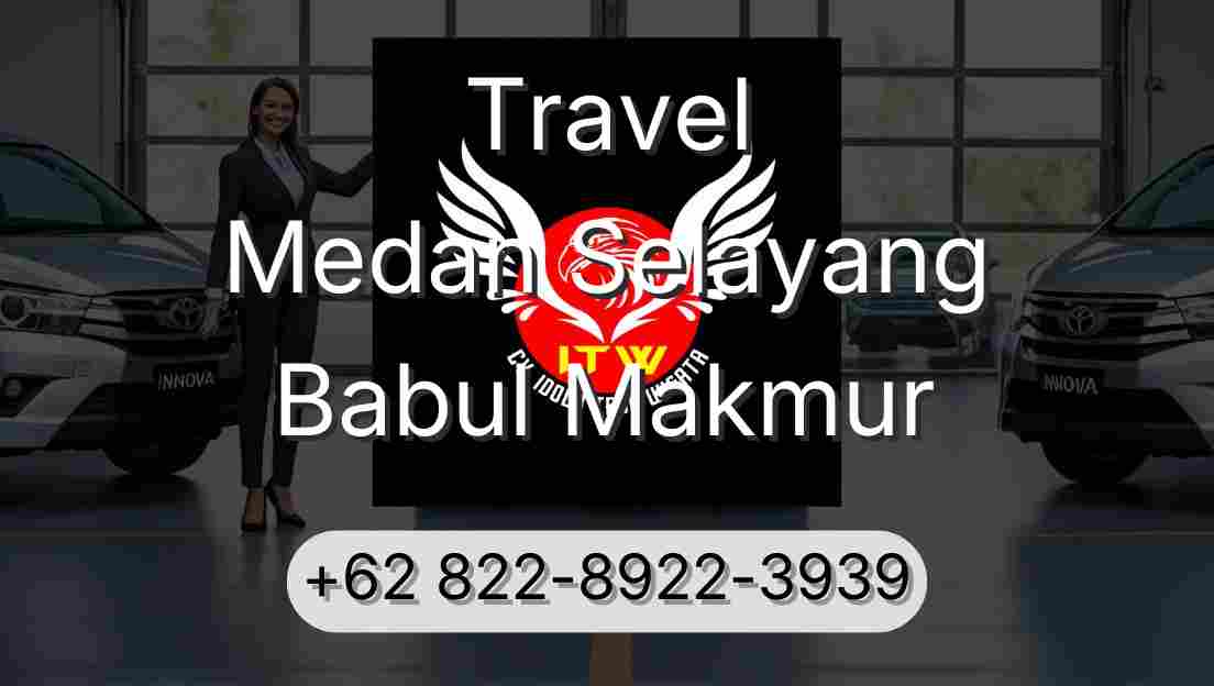 Travel Medan Selayang Babul Makmur