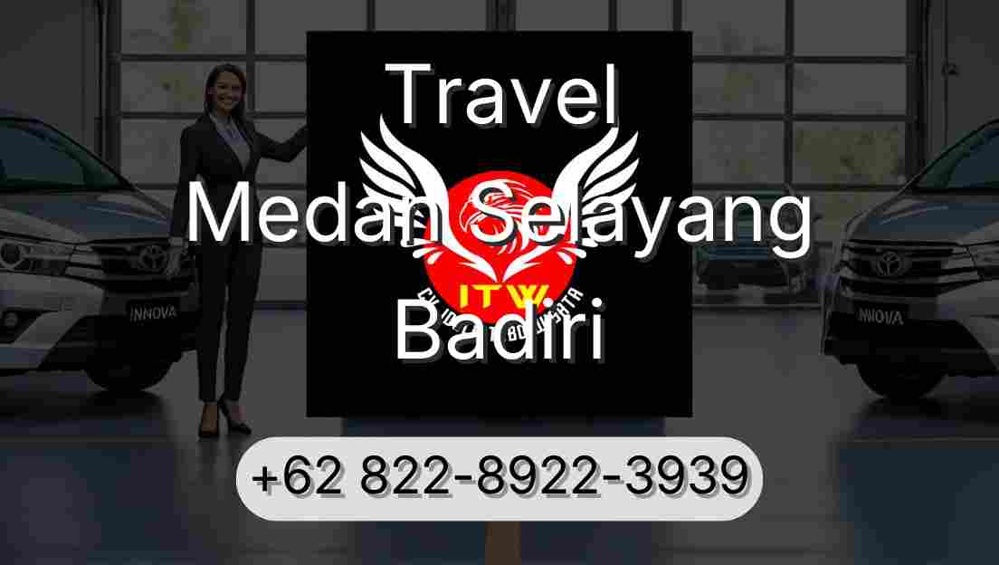 Travel Medan Selayang Badiri