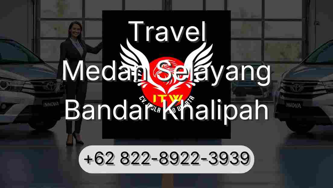 Travel Medan Selayang Bandar Khalipah