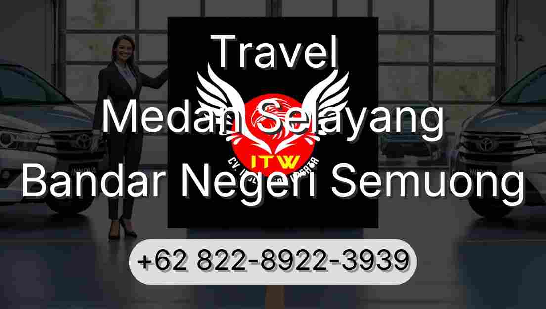 Travel Medan Selayang Bandar Negeri Semuong