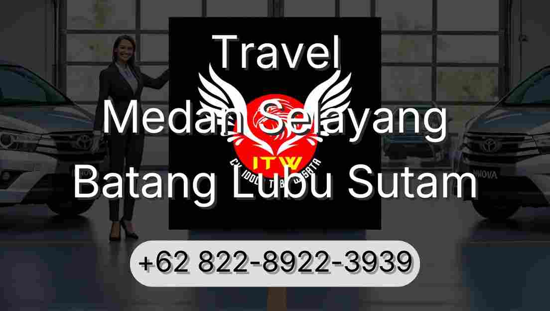 Travel Medan Selayang Batang Lubu Sutam
