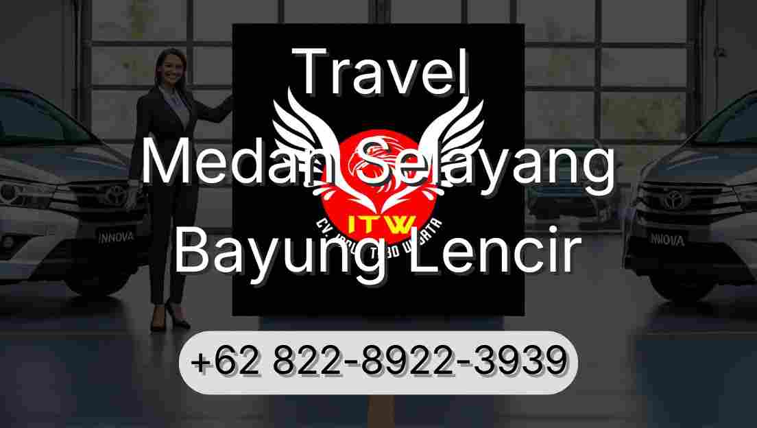 Travel Medan Selayang Bayung Lencir