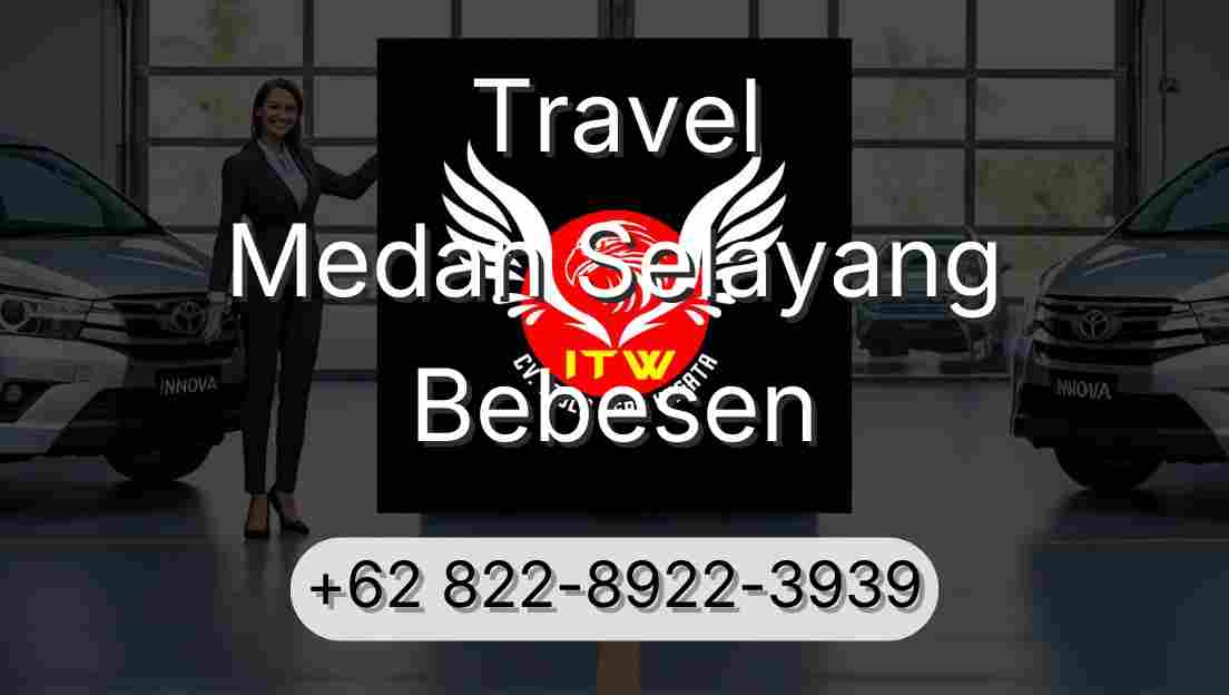 Travel Medan Selayang Bebesen