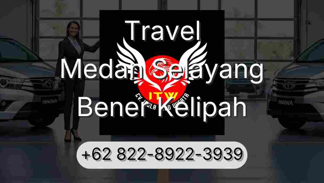 Travel Medan Selayang Bener Kelipah