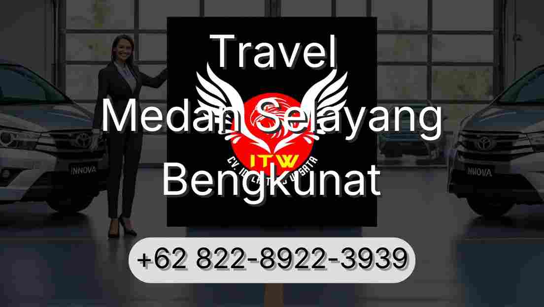 Travel Medan Selayang Bengkunat