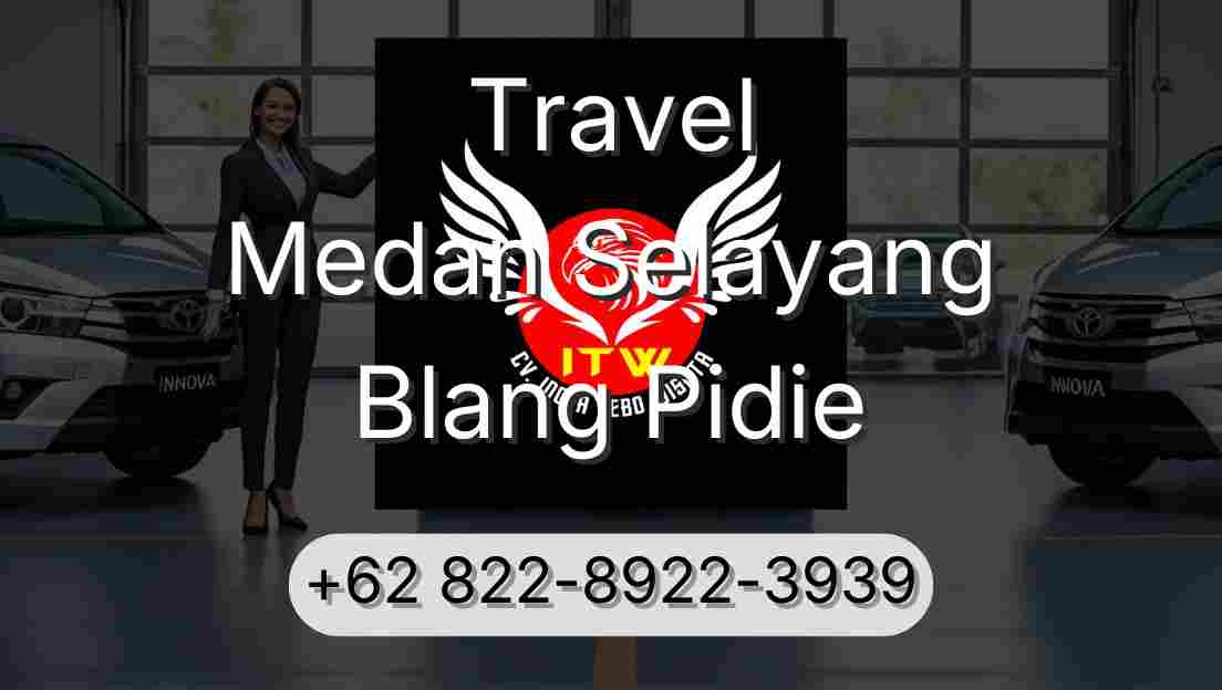 Travel Medan Selayang Blang Pidie