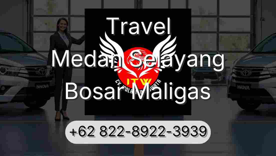 Travel Medan Selayang Bosar Maligas