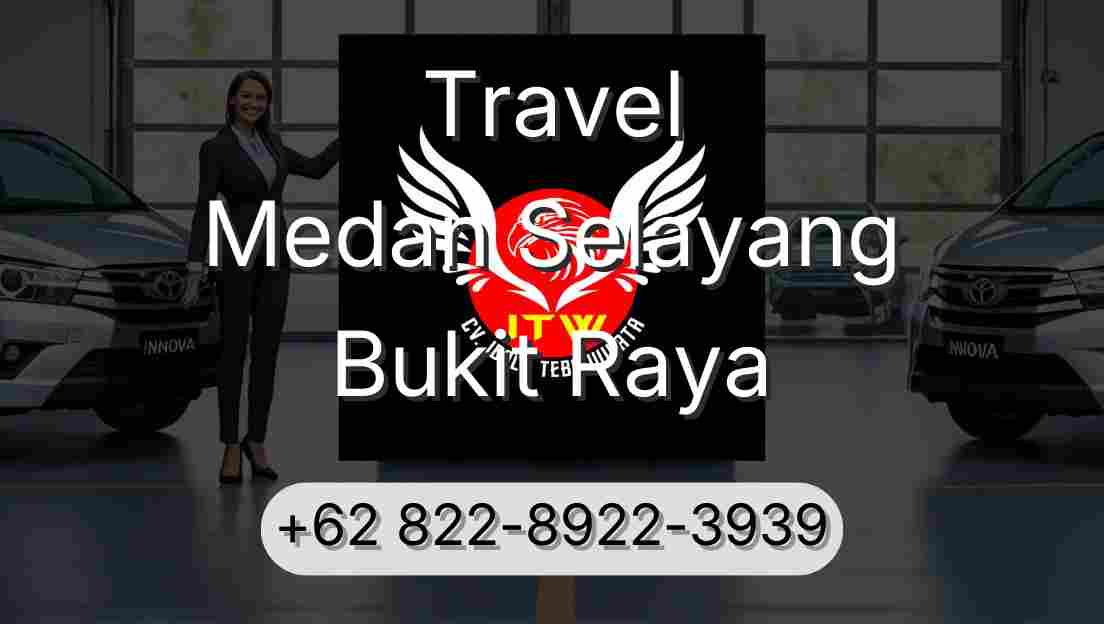 Travel Medan Selayang Bukit Raya