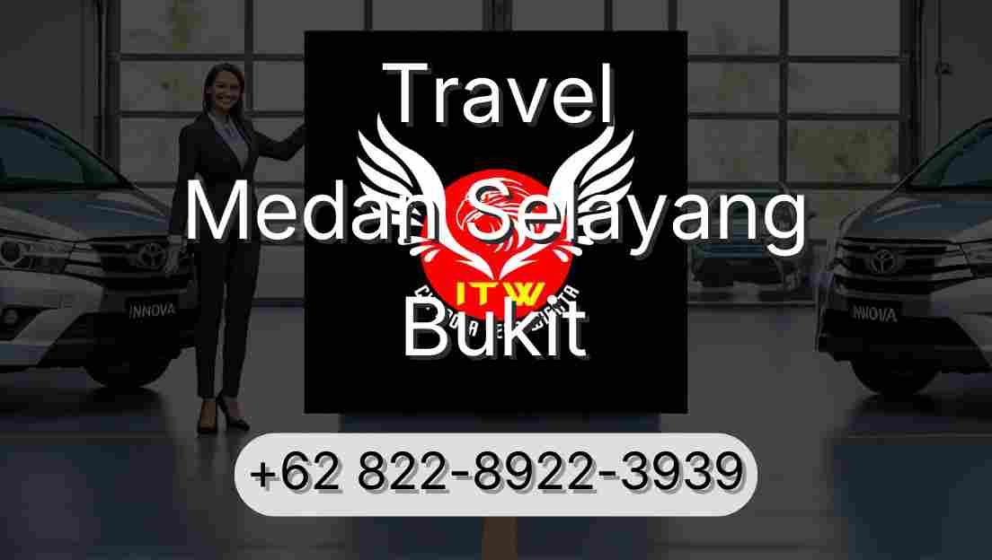 Travel Medan Selayang Bukit