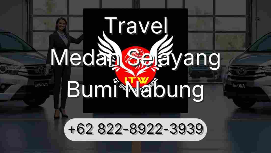 Travel Medan Selayang Bumi Nabung