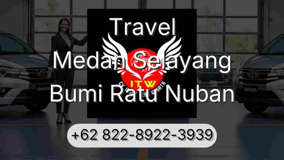 Travel Medan Selayang Bumi Ratu Nuban