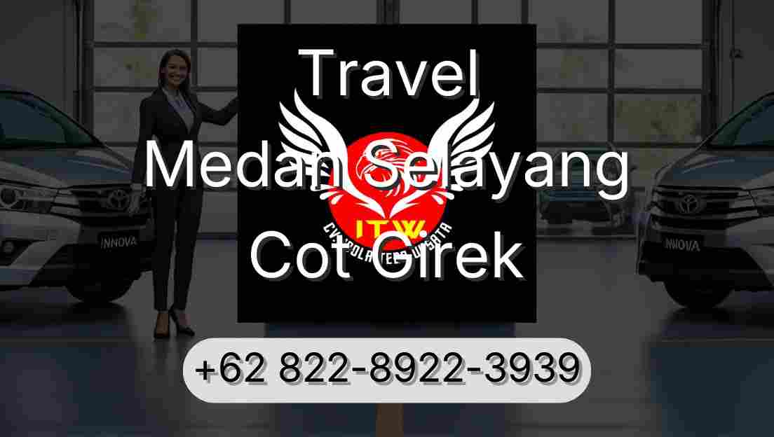 Travel Medan Selayang Cot Girek