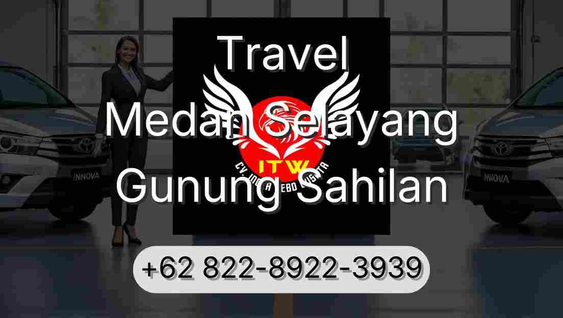Travel Medan Selayang Gunung Sahilan
